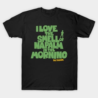 I love the Smell of Napalm in the Morning - Apocalypse Now T-Shirt